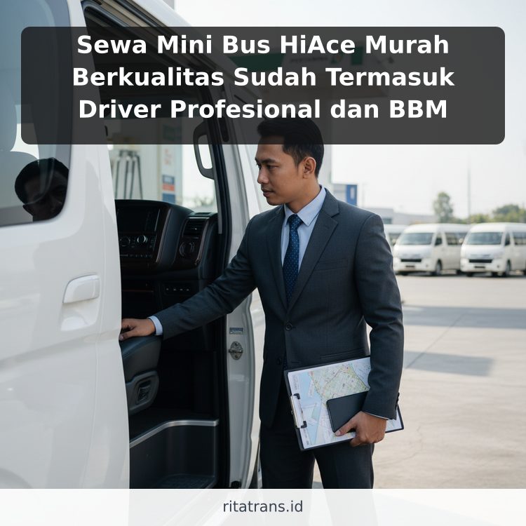 Sewa Mini Bus HiAce Murah Berkualitas Sudah Termasuk Driver Profesional dan BBM
