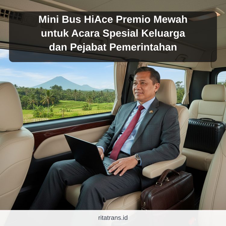 Mini Bus HiAce Premio Mewah untuk Acara Spesial Keluarga dan Pejabat Pemerintahan